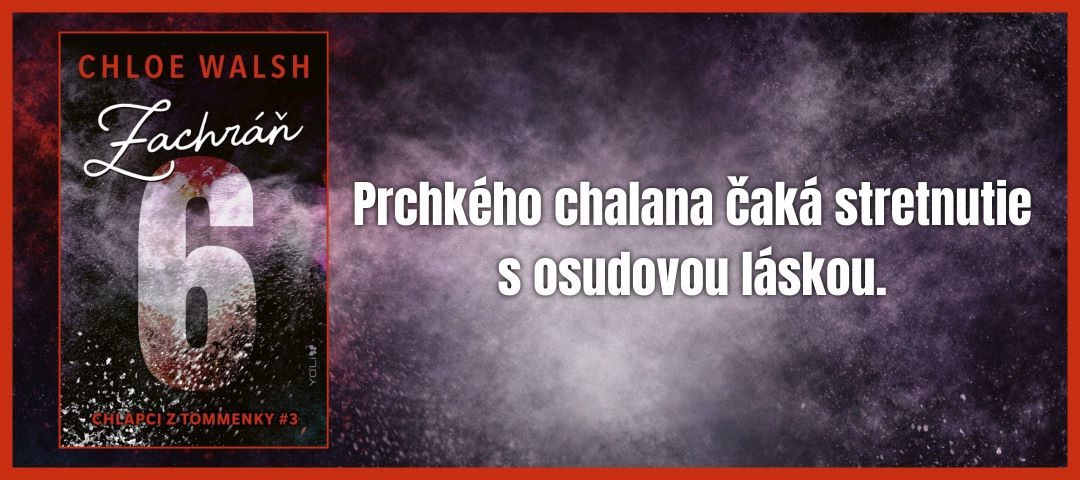 Zachráň 6- Chloe Walsh