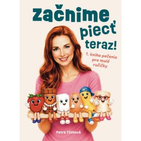 Začnime piecť teraz!