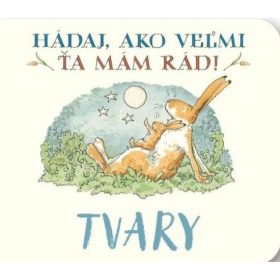 Hádaj, ako veľmi ťa mám rád! Tvary