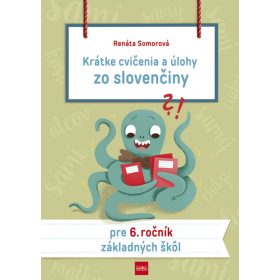   Krátke cvičenia a úlohy zo slovenčiny pre 6. ročník základných škôl