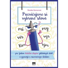   Precvičujeme si vybrané slová - pre žiakov druhého stupňa základných škôl a gymnázií s osemročným štúdiom