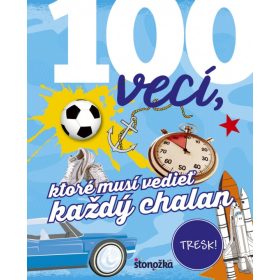 100 vecí, ktoré musí vedieť každý chalan