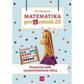   Matematika pre 1. ročník ZŠ - Pracovný zošit na precvičovanie učiva