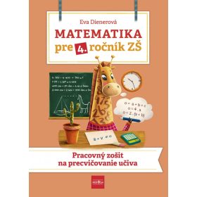   Matematika pre 4. ročník ZŠ - Pracovný zošit  na  precvičovanie učiva