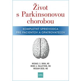   Život s Parkinsonovou chorobou: Kompletný sprievodca pre pacientov a ošetrovateľov