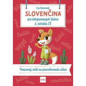   SLOVENČINA pre integrovaných žiakov 2. ročníka ZŠ: Pracovný zošit na precvičovanie učiva