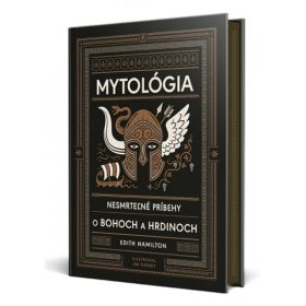 Mytológia: Nesmrteľné príbehy o bohoch a hrdinoch