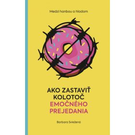   Medzi hanbou a hladom: Ako zastaviť kolotoč emočného prejedania