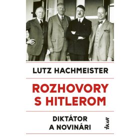 Rozhovory s Hitlerom. Diktátor a novinári