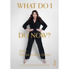 What do I do now? alebo Playlist môjho života