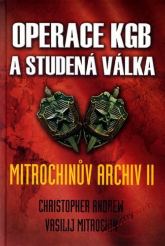 Operace KGB a studená válka - Mitrochinův archiv ll