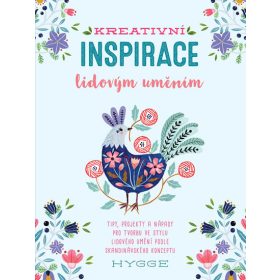   Kreativní inspirace lidovým uměním - Inspirativní tipy, projekty a nápady pro tvorbu ve stylu lidového umění podle skandinávského konceptu hygge