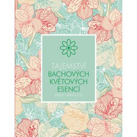 Tajemství Bachových květových esencí