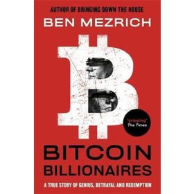 Bitcoin Billionaires : A True Story of G