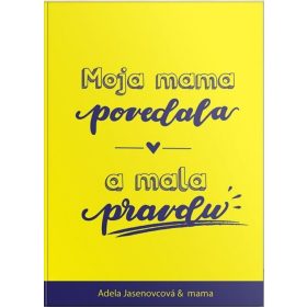 Moja mama povedala a mala pravdu
