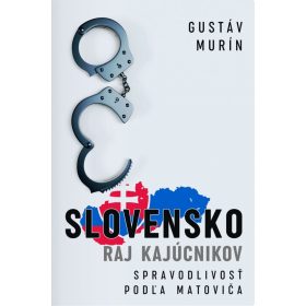   Slovensko - Raj kajúcnikov - Spravodlivosť podľa Matoviča
