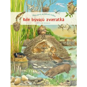 Kde bývajú zvieratká - moja prvá obrázková knižka