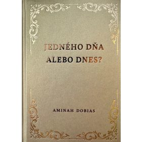 Jedného dňa alebo dnes?