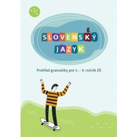   Slovenský jazyk - Prehľad gramatiky pre 5. – 9. ročník ZŠ