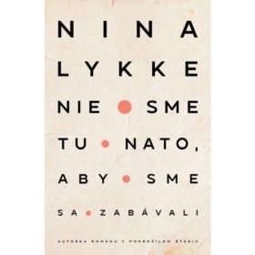 Nie sme tu nato, aby sme sa zabávali