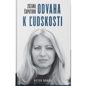 Zuzana Čaputová – Odvaha k ľudskosti