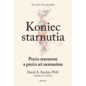 Koniec starnutia: Prečo starneme a prečo už nemusíme