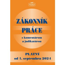   Zákonník práce s komentárom a judikatúrou platný od 01. sept. 2024