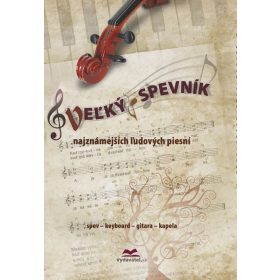 Veľký spevník najznámejších ľudových piesní