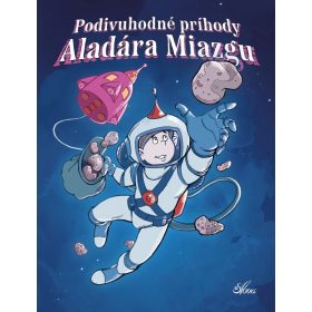 Podivuhodné príhody Aladára Miazgu