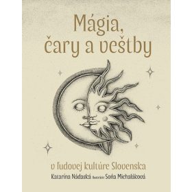 Mágia, čary a veštby v ľudovej kultúre Slovenska