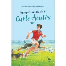 Porozprávam ti, kto je Carlo Acutis