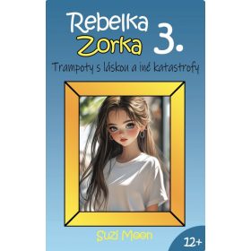 Rebelka Zorka 3 - Trampoty s láskou a iné katastrofy
