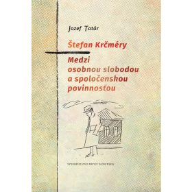   Štefan Krčméry: Medzi osobnou slobodou a spoločenskou povinnosť