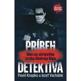 Príbeh detektíva - Hon na sériového vraha Ondreja Riga