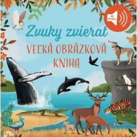 Veľká obrázková kniha - Zvuky zvierat