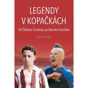   Legendy v kopačkách (Od Štefana Čambala po Mareka Hamšíka)