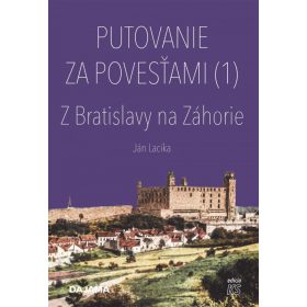 Putovanie za povesťami (1) – Z Bratislavy na Záhorie