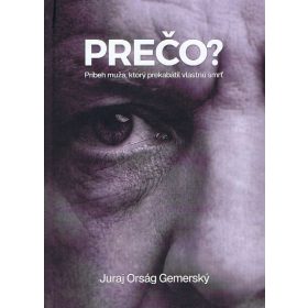Prečo? Príbeh muža, ktorý prekabátil vlastnú smrť