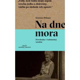 Na dne mora. Dovolenka v kubánskej totalite