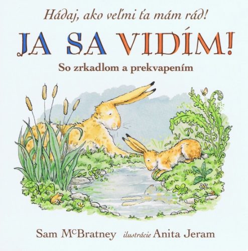 Ja sa vidím! Hádaj, ako veľmi ťa mám rád!