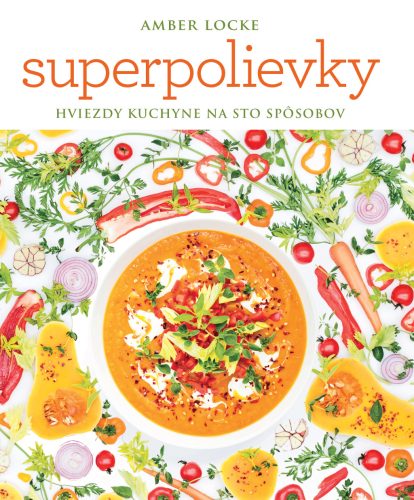 Superpolievky. Hviezdy kuchyne na sto spôsobov