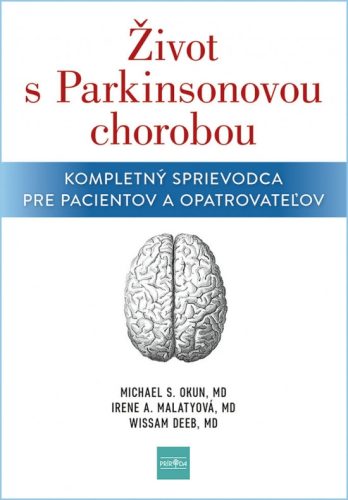 Život s Parkinsonovou chorobou: Kompletný sprievodca pre pacientov a ošetrovateľov